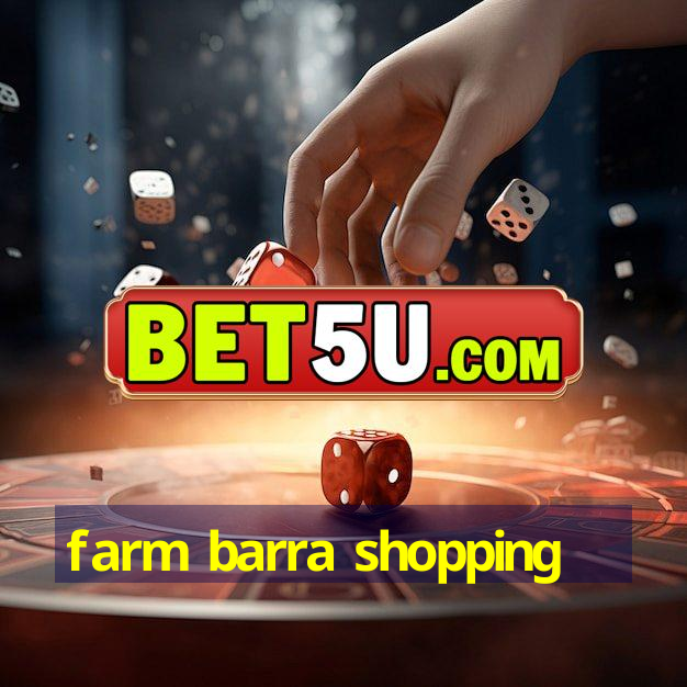 farm barra shopping